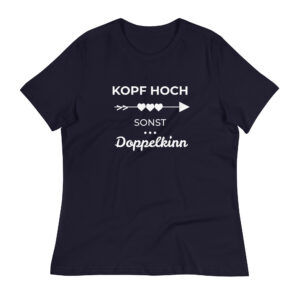 Damen-T-Shirt “Kopf hoch, sonst Doppelkinn”